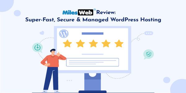 MilesWeb Review Super-Fast, Secure & Managed WordPress Hosting