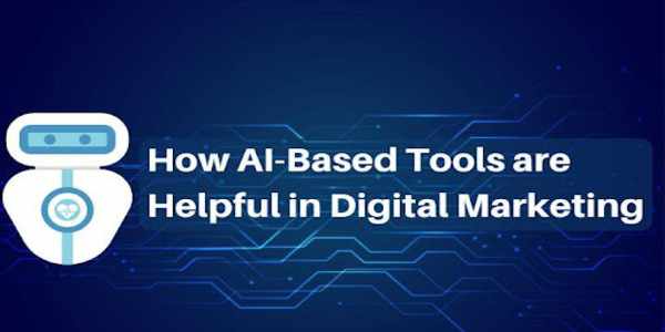 How AI Based Tools are Helpful in Digital Marketing