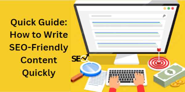 Quick Guide How to Write SEO-Friendly Content Quickly