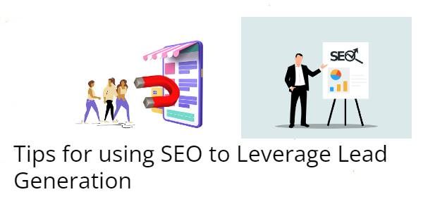 Tips for using SEO to Leverage Lead Generation