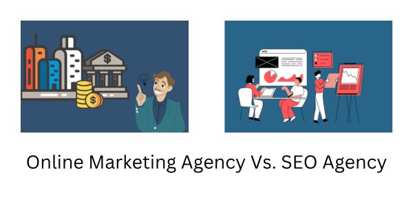 Online Marketing Agency Vs SEO Agency