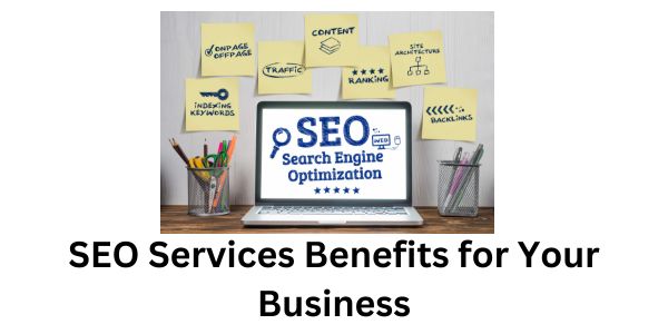 SEO Services Benefits for Your Business