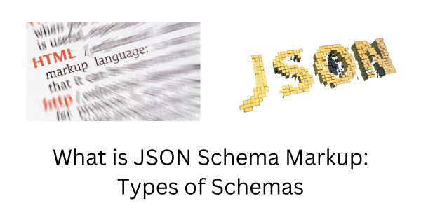 What is JSON Schema Markup: Types of Schemas