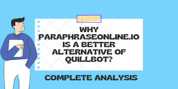 Why Paraphraseonline.io is a Better Alternative of Quillbot?