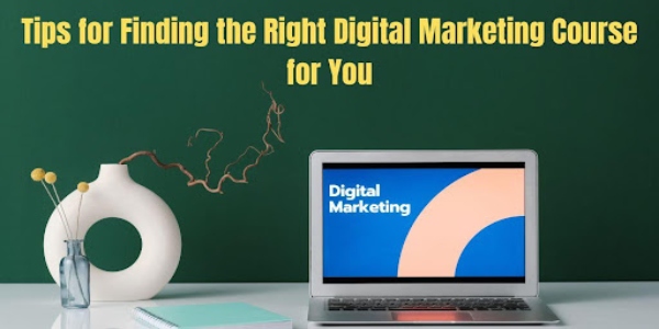 Mastering Digital Marketing - Tips for Finding the Right Course for You