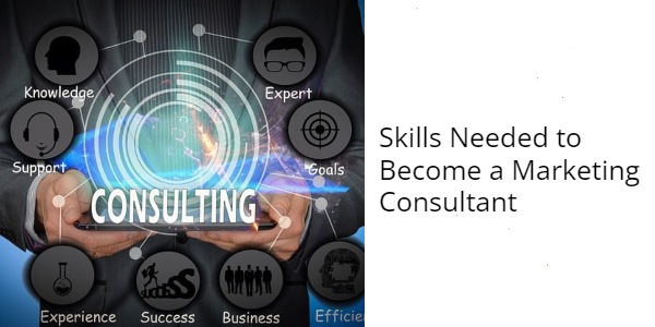 Skills Needed to Become a Marketing Consultant