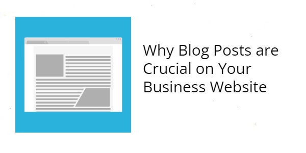 Why Blog Posts are Crucial on Your Business Website